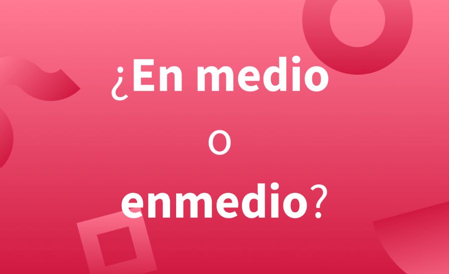 Https://Tanfacil.net/Educacion/Como-se-Escribe-en-Medio-o-Enmedio-3965.html